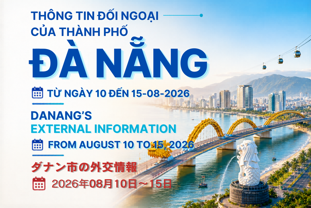 Thông tin đối ngoại về tình hình kinh tế, chính trị, văn hoá, xã hội của thành phố Đà Nẵng (từ ngày 10 đến 15-8)